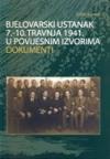 Bjelovarski ustanak 7.-10. travnja 1941. u povijesnim izvorima - Dokumenti Bjelovarski ustanak 7.-10. travnja 1941. u povijesnim izvorima - Dokumenti