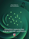 Tehničko-tehnološke karakteristike materijala Tehničko-tehnološke karakteristike materijala