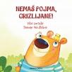 Nemaš pojma, Grizlijane Nemaš pojma, Grizlijane