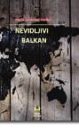 Nevidljivi Balkan : Prilog istoriji postkolonijalnih geografija Nevidljivi Balkan : Prilog istoriji postkolonijalnih geografija