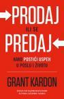 Prodaj ili se predaj: Kako postići uspeh u poslu i životu Prodaj ili se predaj: Kako postići uspeh u poslu i životu