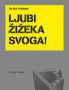 Ljubi Žižeka svoga! Ljubi Žižeka svoga!