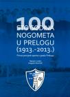 100 godina nogometa u Prelogu (1913. - 2013.) 100 godina nogometa u Prelogu (1913. - 2013.)