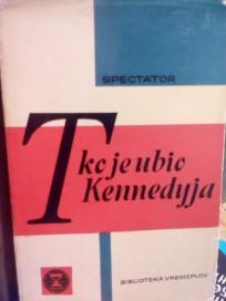 TKO JE UBIO KENNEDYJA