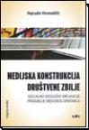 Medijska konstrukcija društvene zbilje Medijska konstrukcija društvene zbilje