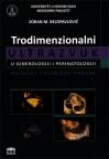 Trodimenzionalni ultrazvuk u ginekologiji i perinatologiji : Principi i klinička praksa Trodimenzionalni ultrazvuk u ginekologiji i perinatologiji : Principi i klinička praksa