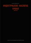 Industrijsko nasleđe Srbije 1804-1918: Znaci moderniteta Industrijsko nasleđe Srbije 1804-1918: Znaci moderniteta