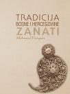 Tradicija Bosne i Hercegovine - Zanati Tradicija Bosne i Hercegovine - Zanati