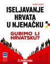 Iseljavanje Hrvata u Njemačku - Gubimo li Hrvatsku? Iseljavanje Hrvata u Njemačku - Gubimo li Hrvatsku?