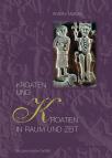 Kroaten und Kroatien in Raum und Zeit Kroaten und Kroatien in Raum und Zeit