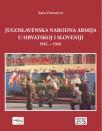 Jugoslavenska narodna armija u Hrvatskoj i Sloveniji 1945. - 1968. Jugoslavenska narodna armija u Hrvatskoj i Sloveniji 1945. - 1968.