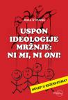 Uspon ideologije mržnje: Ni mi, ni oni! Uspon ideologije mržnje: Ni mi, ni oni!