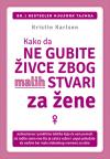 Kako da ne gubite živce zbog malih stvari za žene