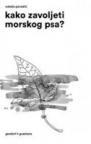Kako zavoljeti morskog psa? Kako zavoljeti morskog psa?