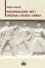 Nacionalizam, mit i država u Rusiji i Srbiji