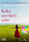 Kako zavoljeti sebe? 12 ključnih lekcija osobnog razvoja Kako zavoljeti sebe? 12 ključnih lekcija osobnog razvoja