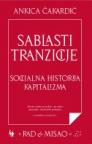 Sablasti tranzicije: Socijalna historija kapitalizma Sablasti tranzicije: Socijalna historija kapitalizma