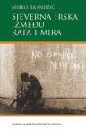 Sjeverna Irska između rata i mira Sjeverna Irska između rata i mira