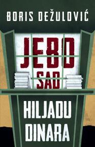 Jebo sad hiljadu dinara