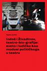 Indoš i Živadinov, teatro-bio-grafije: sveto i ludičko kao modusi političkoga u teatru