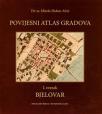 Povijesni atlas gradova: Bjelovar Povijesni atlas gradova: Bjelovar