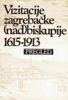 Kanonske vizitacije Zagrebačke (nad)biskupije 1615-1913, Pregled Kanonske vizitacije Zagrebačke (nad)biskupije 1615-1913, Pregled