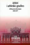 Arhivi i arhivsko gradivo, Zbirka pravnih propisa 1828-1997. Arhivi i arhivsko gradivo, Zbirka pravnih propisa 1828-1997.