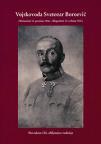 Vojskovođa Svetozar Boroević 1856-1920, Katalog Vojskovođa Svetozar Boroević 1856-1920, Katalog