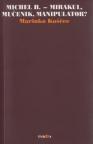 Michel H. - Mirakul, mučenik, manipulator? Michel H. - Mirakul, mučenik, manipulator?
