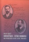Hrvatsko-češki odnosi: Na prijelazu iz XIX. u XX. stoljeće Hrvatsko-češki odnosi: Na prijelazu iz XIX. u XX. stoljeće