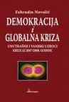 Demokracija i globalna kriza: Unutrašnji i vanjski uzroci krize iz 2008. godine Demokracija i globalna kriza: Unutrašnji i vanjski uzroci krize iz 2008. godine