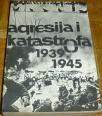 AGRESIJA I KATASTROFA 1939-1945