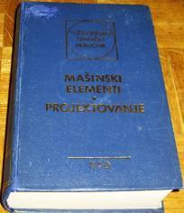 INŽENjERSKO TEHNIČKI PRIRUČNIK 4 - MAŠINSKI ELEMENTI ; PROJEKTOVANJE