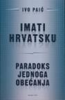 Imati Hrvatsku: Paradoks jednog obećanja Imati Hrvatsku: Paradoks jednog obećanja
