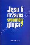 Jesu li državna sveučilišta glupa? Jesu li državna sveučilišta glupa?