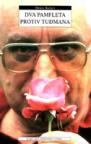 Dva pamfleta protiv Tuđmana Dva pamfleta protiv Tuđmana