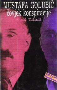 Mustafa Golubić čovjek konspiracije