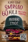 Kako sam smršao 60 kila (bez tašte i heroina) Kako sam smršao 60 kila (bez tašte i heroina)