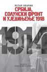 Srbija, Solunski front i ujedinjenje 1918 Srbija, Solunski front i ujedinjenje 1918