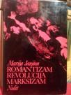 ROMANTIZAM REVOLUCIJA MARKSIZAM