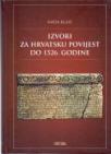 Izvori za hrvatsku povijest do 1526. godine Izvori za hrvatsku povijest do 1526. godine