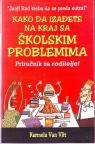 KAKO SA IZAĐETE NA KRAJ SA ŠKOLSKIM PROBLEMIMA - Priručnik za roditelje