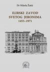 Ilirski zavod Svetog Jeronima 1453-1971. Ilirski zavod Svetog Jeronima 1453-1971.