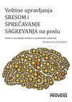 Veštine upravljanja stresom i sprečavanje sagorevanja na poslu Veštine upravljanja stresom i sprečavanje sagorevanja na poslu