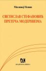 Svetislav Stefanović preteča modernizma Svetislav Stefanović preteča modernizma
