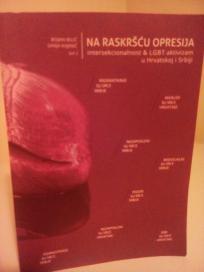NA RASKRSCU OPRESIJA -intersekcionalnost & LGBT aktivizam u Hrvatskoj i Srbiji