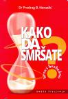 Kako da smršate - brzo i bezbedno Kako da smršate - brzo i bezbedno
