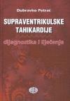 Supraventrikulske tahikardije: Dijagnostika i liječenje Supraventrikulske tahikardije: Dijagnostika i liječenje