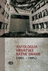 Antologija hrvatske ratne drame (1991. - 1995.) Antologija hrvatske ratne drame (1991. - 1995.)