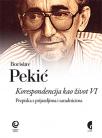 Korespondencija kao život VI: Prepiska s prijateljima i saradnicima Korespondencija kao život VI: Prepiska s prijateljima i saradnicima